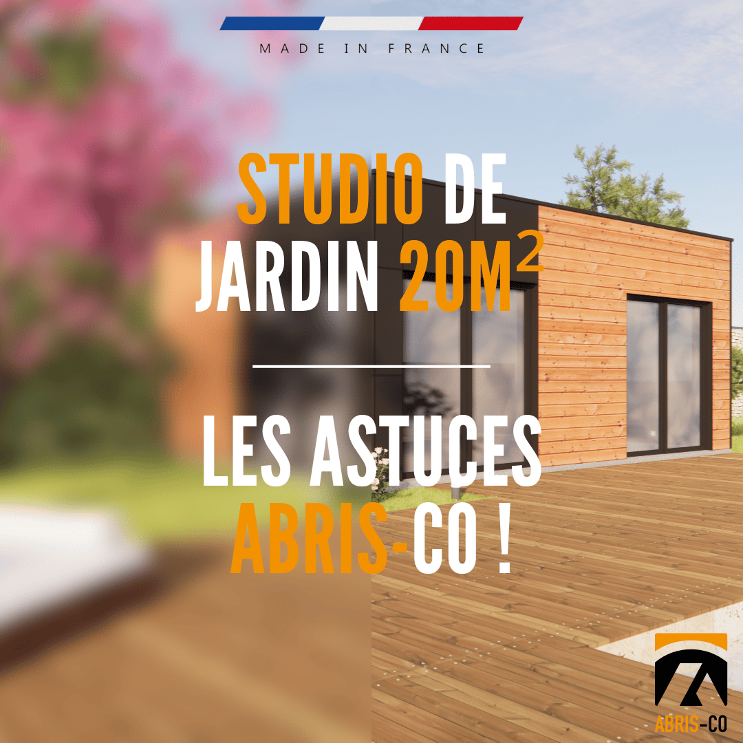 Studio de jardin 20m² : nos 4 astuces avant de se lancer.
